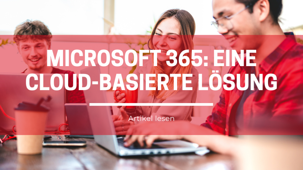 Microsoft 365: Die Cloud-basierte Infrastruktur