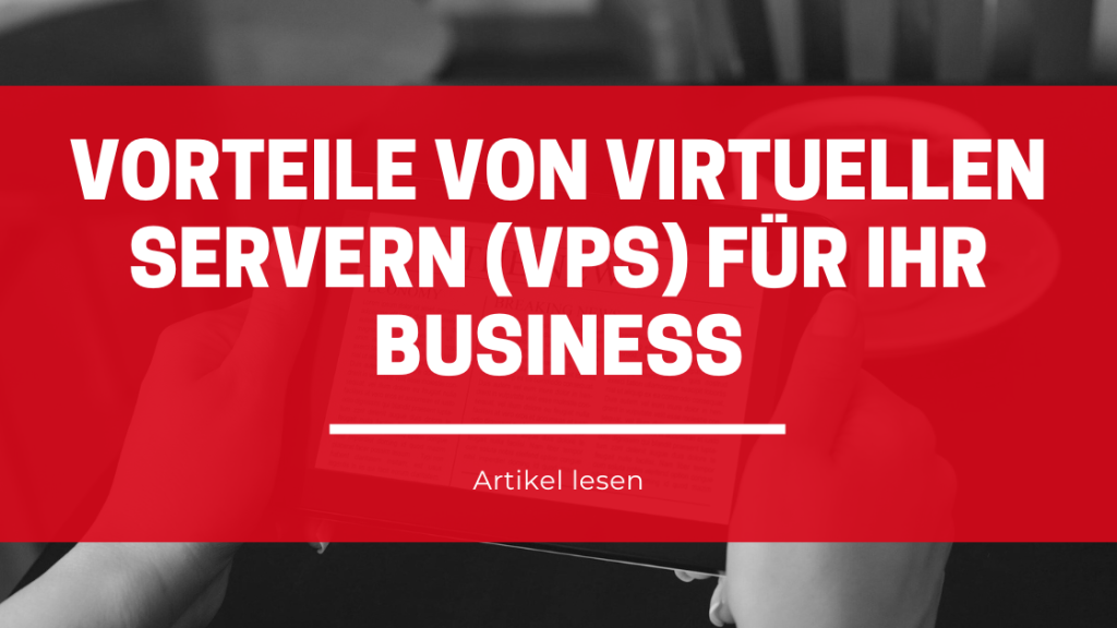 Vorteile von Virtuellen Servern (VPS) für Ihr Business