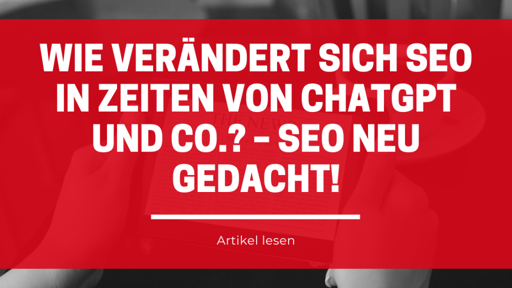 Wie verändert sich SEO in Zeiten von ChatGPT und Co.? – SEO neu gedacht!