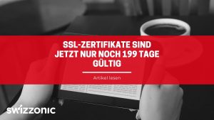 SSL-Zertifikate sind jetzt nur noch 199 Tage gültig